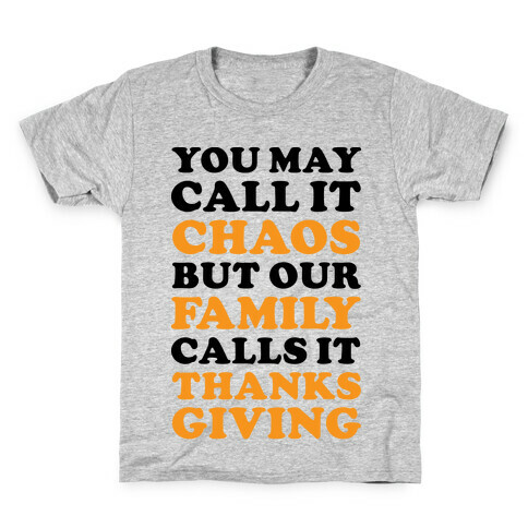 You May Call It Chaos But Our Family Calls It Thanksgiving Kids T-Shirt