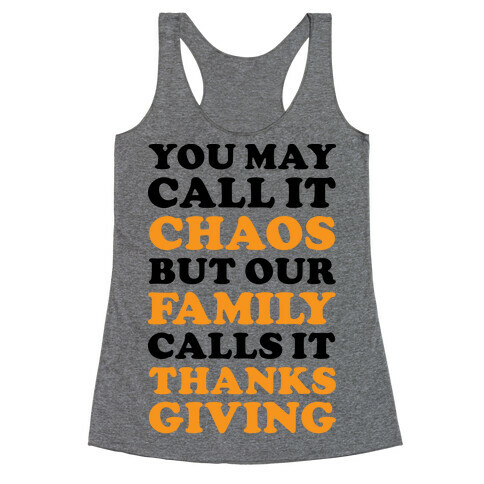 You May Call It Chaos But Our Family Calls It Thanksgiving Racerback Tank Top