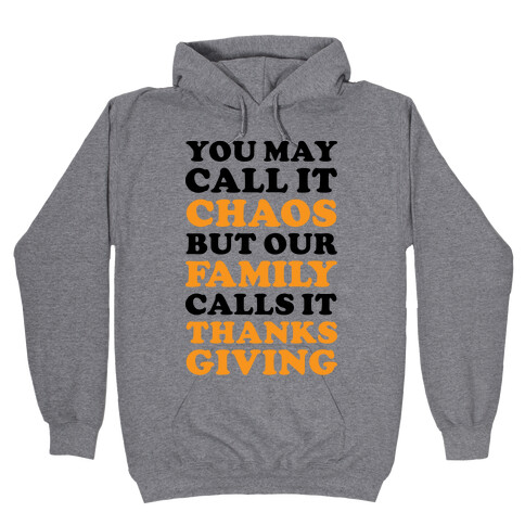 You May Call It Chaos But Our Family Calls It Thanksgiving Hooded Sweatshirt