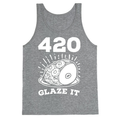 420 Glaze it Ham Tank Top