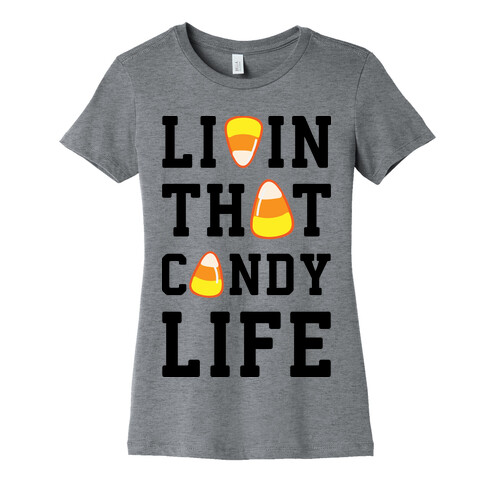 Livin' That Candy Life Womens T-Shirt
