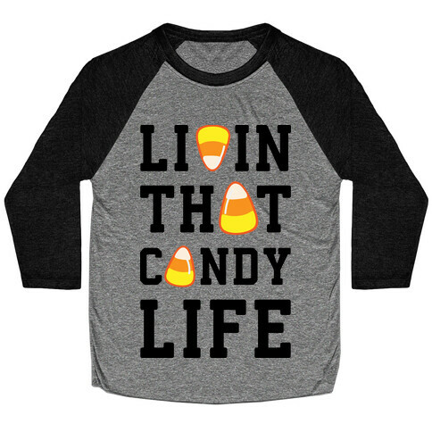 Livin' That Candy Life Baseball Tee