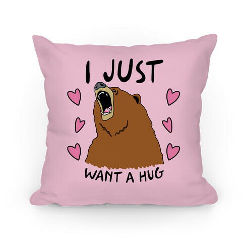 I Just Want A Hug Pillow