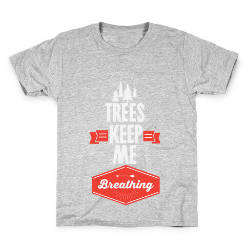 Trees Keep Me Breathing Kids T-Shirt