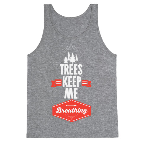 Trees Keep Me Breathing Tank Top
