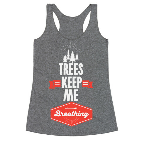 Trees Keep Me Breathing Racerback Tank Top