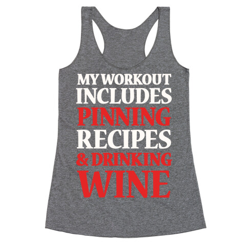 My Workout Includes Pinning Recipes And Drinking Wine Racerback Tank Top