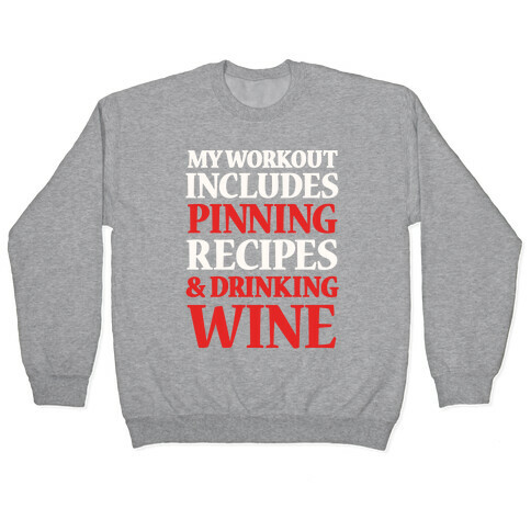 My Workout Includes Pinning Recipes And Drinking Wine Pullover