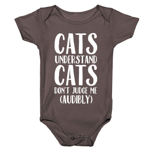 Cats Understand Cats Don't Judge Me (Audibly) Baby One-Piece