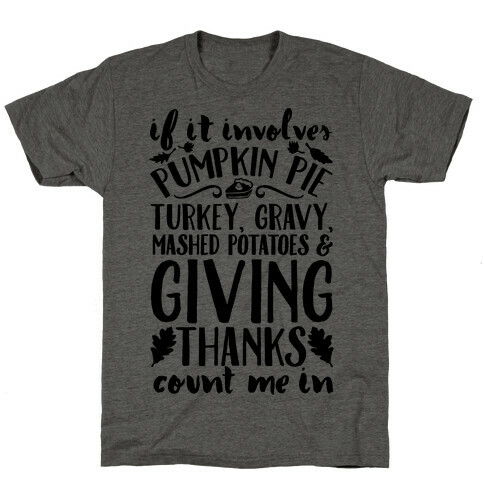 If It Involves Turkey Gravy Mashed Potatoes And Giving Thanks Count Me In T-Shirt