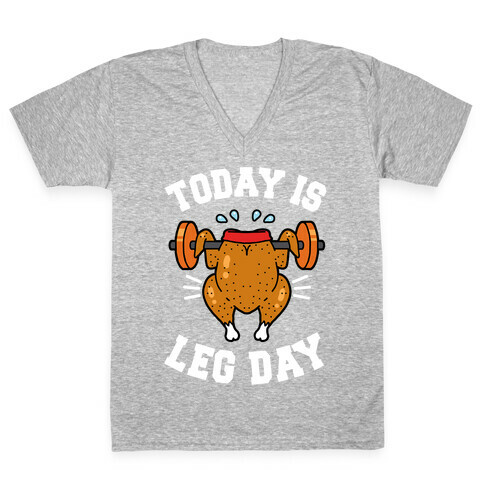 Today is Leg Day (Thanksgiving Turkey) V-Neck Tee Shirt