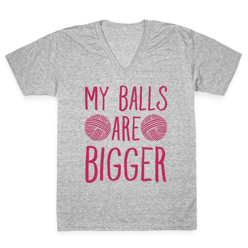 My Balls Are Bigger (Yarn) V-Neck Tee Shirt