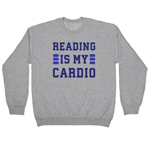 Reading Is My Cardio Pullover