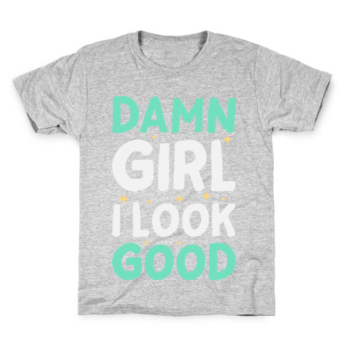 Damn Girl I Look Good Kids T-Shirt