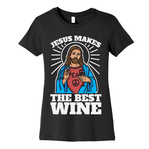 Jesus Makes The Best Wine Womens T-Shirt