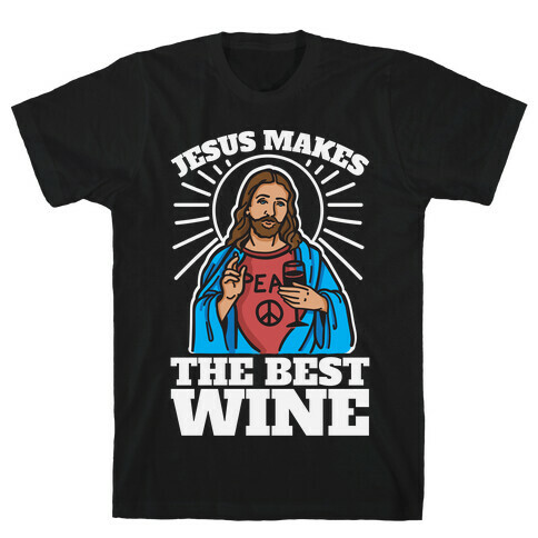 Jesus Makes The Best Wine T-Shirt