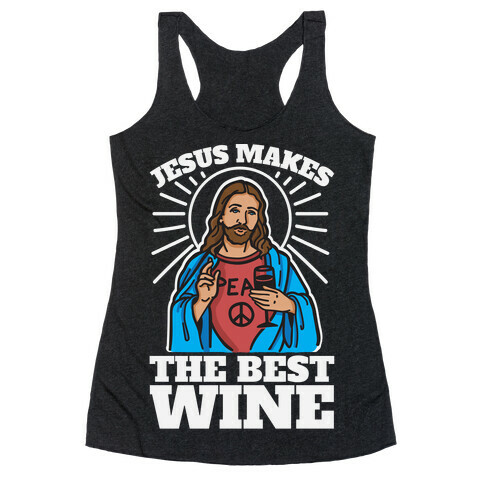 Jesus Makes The Best Wine Racerback Tank Top