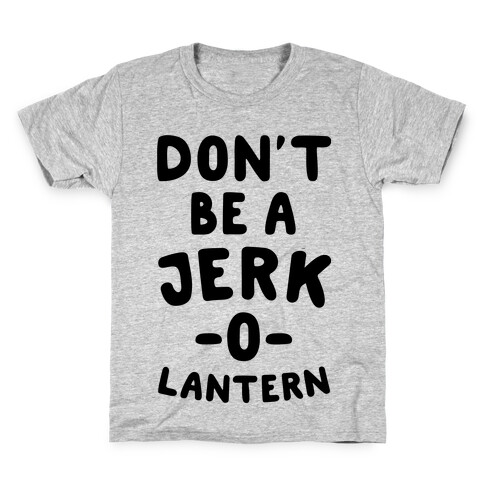 Don't Be A Jerk-O-Lantern Kids T-Shirt