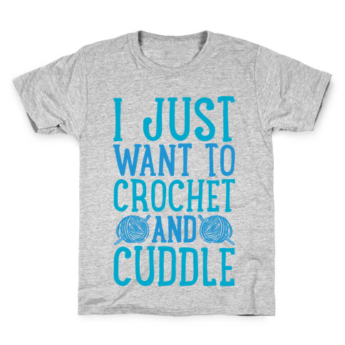 I Just Want To Crochet And Cuddle Kids T-Shirt