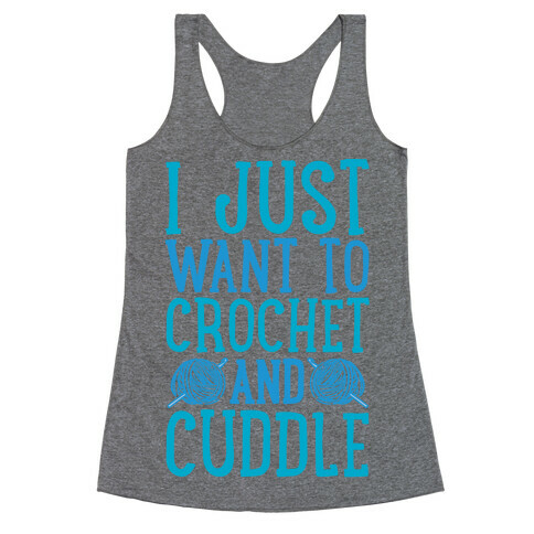 I Just Want To Crochet And Cuddle Racerback Tank Top