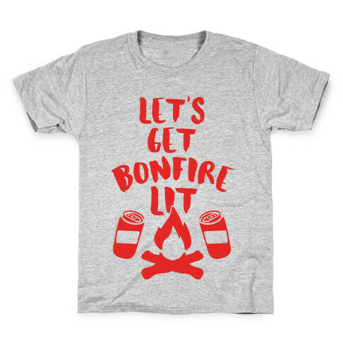 Let's Get Bonfire Lit Kids T-Shirt