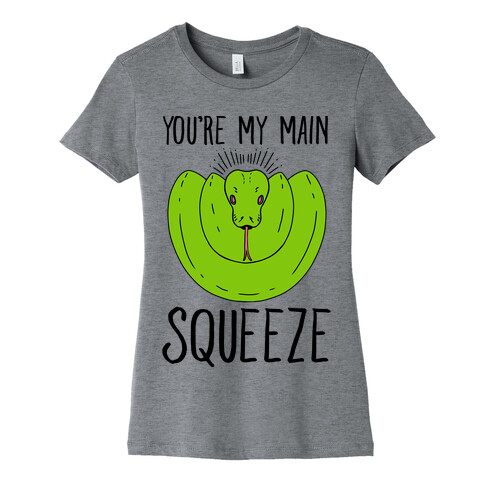 You're My Main Squeeze Womens T-Shirt