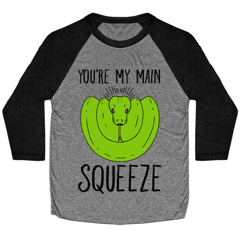 You're My Main Squeeze Baseball Tee