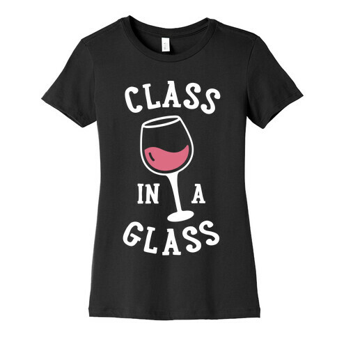 Class In A Glass Womens T-Shirt