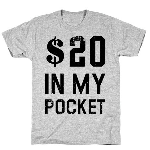 $20 In My Pocket (V-Neck) T-Shirt