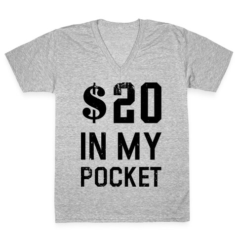$20 In My Pocket (V-Neck) V-Neck Tee Shirt