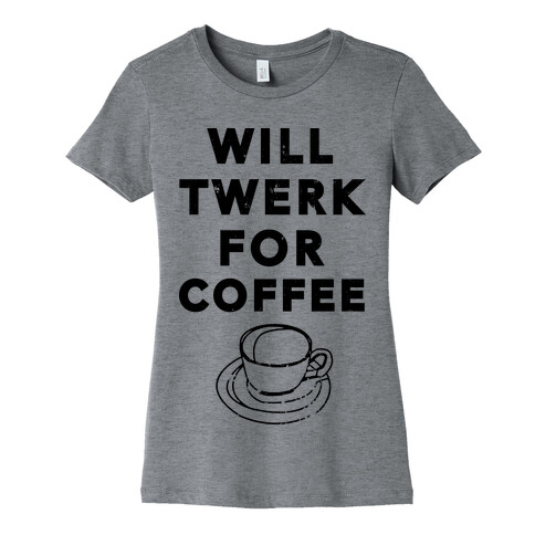 Will Twerk For Coffee (Tank) Womens T-Shirt