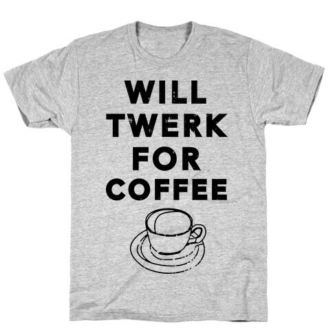 Will Twerk For Coffee (Tank) T-Shirt