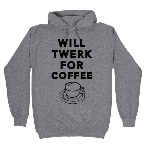 Will Twerk For Coffee (Tank) Hooded Sweatshirt