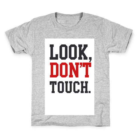 Look, Don't Touch. Kids T-Shirt