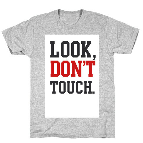 Look, Don't Touch. T-Shirt