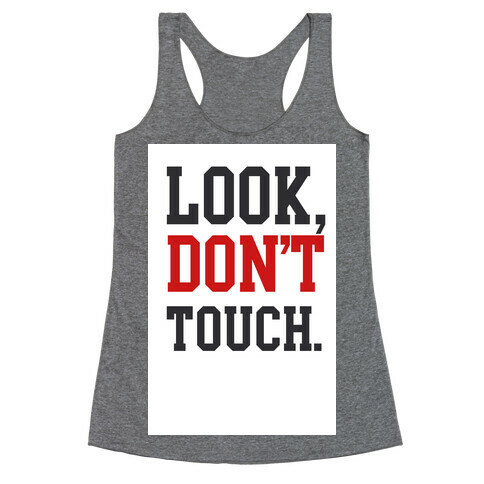 Look, Don't Touch. Racerback Tank Top