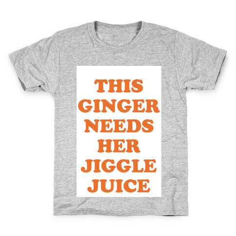 This Ginger Needs her Jiggle Juice Kids T-Shirt