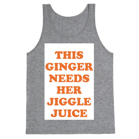 This Ginger Needs her Jiggle Juice Tank Top