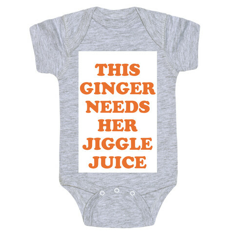 This Ginger Needs her Jiggle Juice Baby One-Piece
