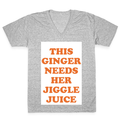 This Ginger Needs her Jiggle Juice V-Neck Tee Shirt