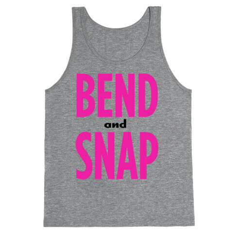 Bend and Snap! Tank Top