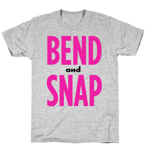 Bend and Snap! T-Shirt