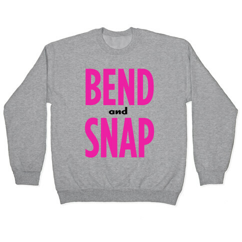 Bend and Snap! Pullover