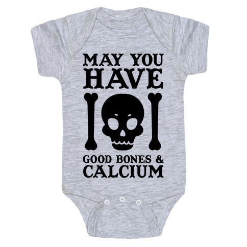 May You Have Good Bones and Calcium Baby One-Piece