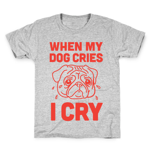 When My Dog Cries, I Cry Kids T-Shirt