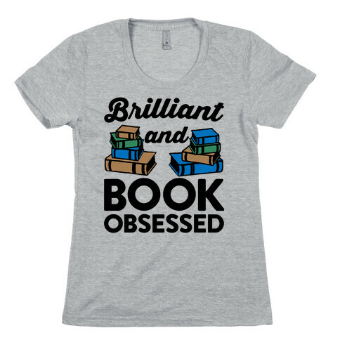 Brilliant And Book Obsessed Womens T-Shirt