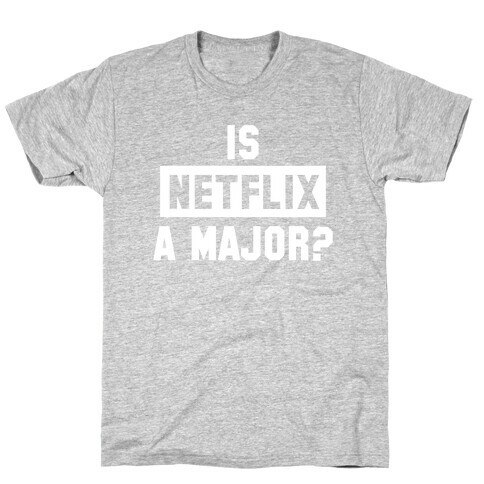Is Netflix A Major? T-Shirt