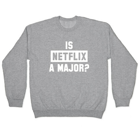 Is Netflix A Major? Pullover