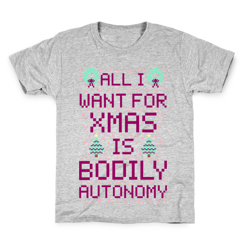 All I Want For Xmas is Bodily Autonomy Kids T-Shirt