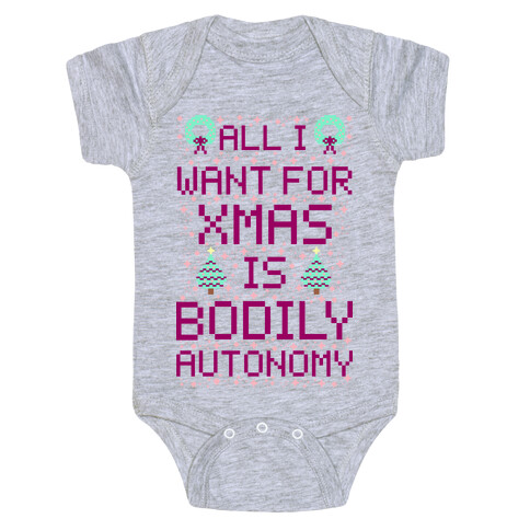 All I Want For Xmas is Bodily Autonomy Baby One-Piece